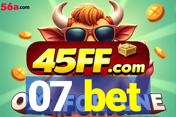 07 bet